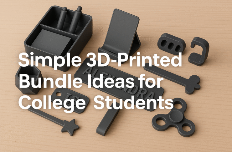 Simple 3D-Printed Bundle Ideas for College Students